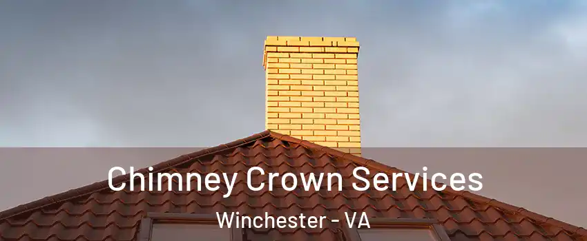 Chimney Crown Services Winchester - VA