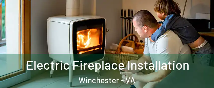  Electric Fireplace Installation Winchester - VA