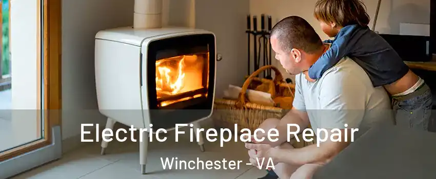  Electric Fireplace Repair Winchester - VA