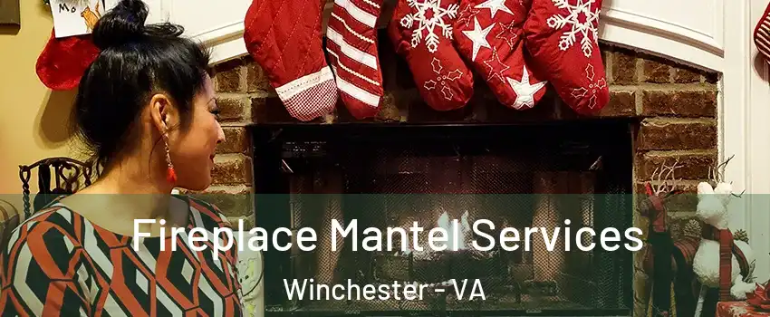  Fireplace Mantel Services Winchester - VA