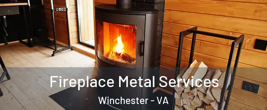 Fireplace Metal Services Winchester - VA