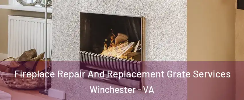  Fireplace Repair And Replacement Grate Services Winchester - VA