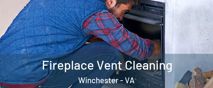  Fireplace Vent Cleaning Winchester - VA