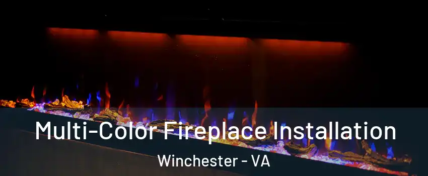  Multi-Color Fireplace Installation Winchester - VA