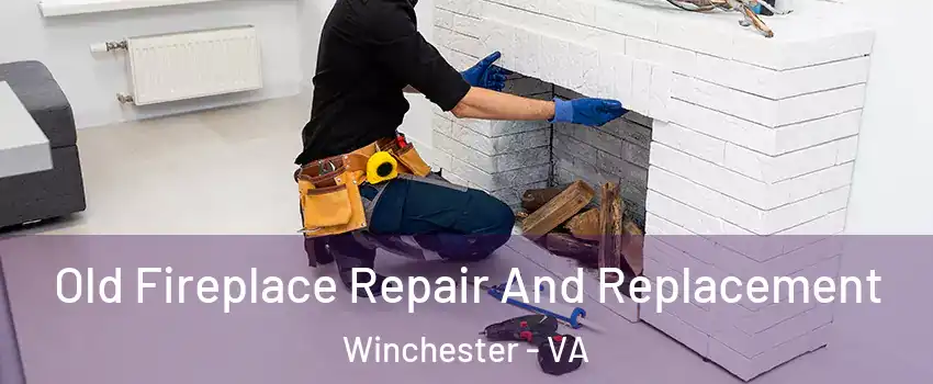  Old Fireplace Repair And Replacement Winchester - VA