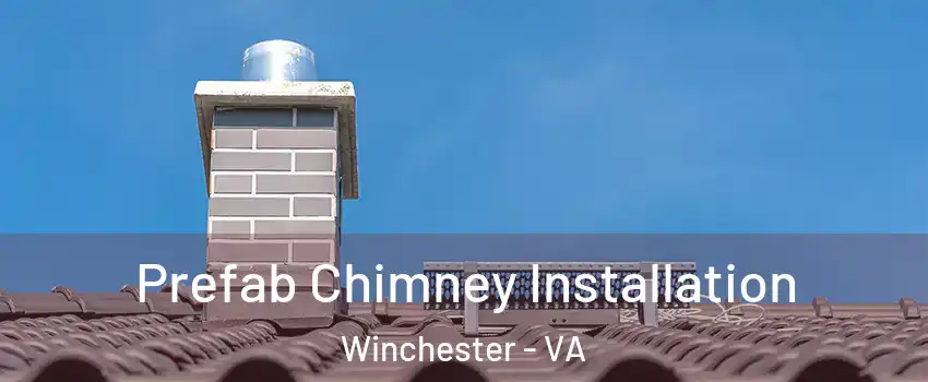  Prefab Chimney Installation Winchester - VA