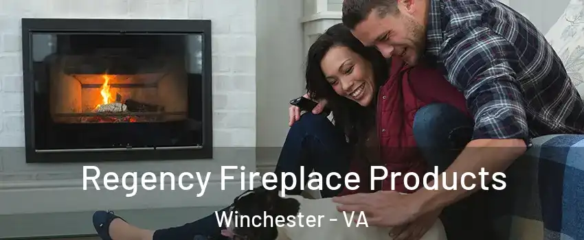  Regency Fireplace Products Winchester - VA