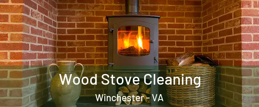  Wood Stove Cleaning Winchester - VA