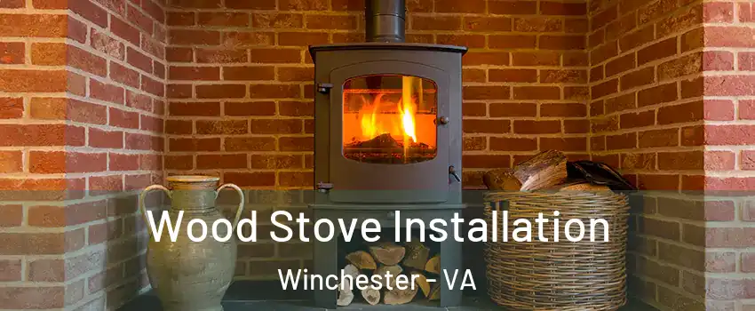  Wood Stove Installation Winchester - VA